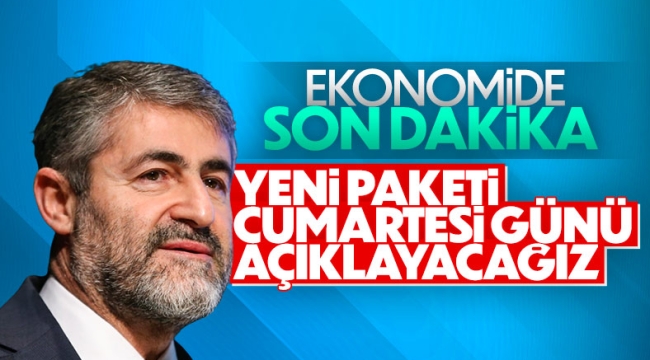 Nureddin Nebati, yeni paketi cumartesi günü açıklayacak 