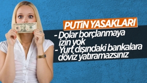 Putin'den Rus vatandaşlarına ve şirketlere döviz yasağı