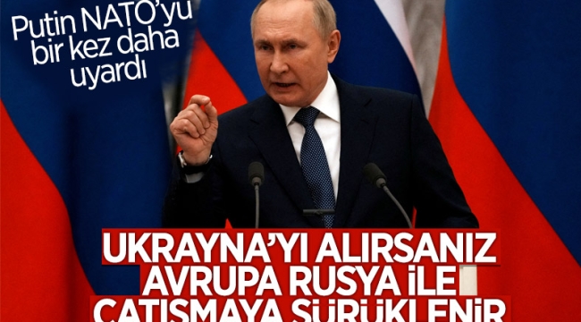 Putin NATO'yu yine uyardı: Ukrayna'yı almayın 