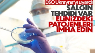 DSÖ'den Ukrayna'ya uyarı: Elinizdeki patojenleri yok edin 