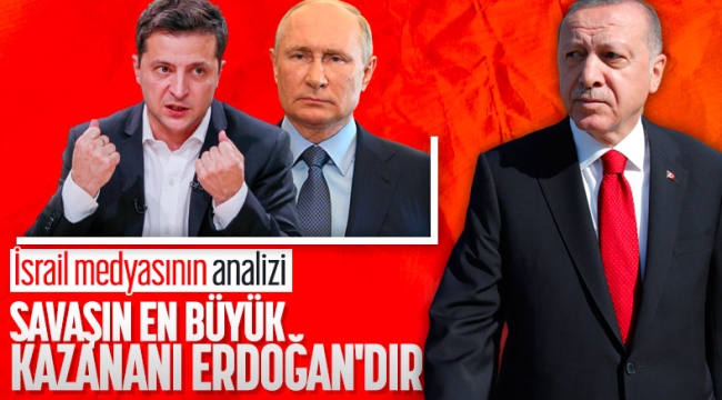 Haaretz: Ukrayna'da şimdiye kadar en büyük kazanan Erdoğan 