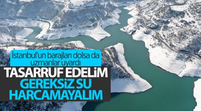 Uzmanlar İstanbulluları uyardı: Barajlar suya doysa da israf etmeyin 