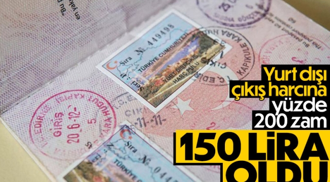 Yurt dışına çıkış için harç bedeli 150 lira oldu 