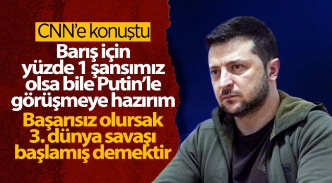 Zelensky'den, CNN'de Putin'e müzakere mesajı 