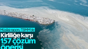 Araştırma Komisyonu'ndan TBMM'ye müsilaja karşı 157 çözüm önerisi 