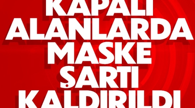 Kapalı alanlarda uygulanan maske zorunluluğu kaldırıldı 