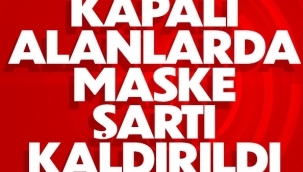 Kapalı alanlarda uygulanan maske zorunluluğu kaldırıldı 