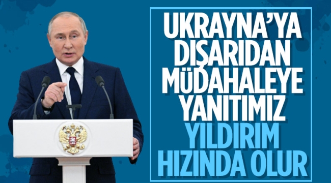 Putin: Dışarıdan Ukrayna'ya müdahale olursa yanıt veririz 