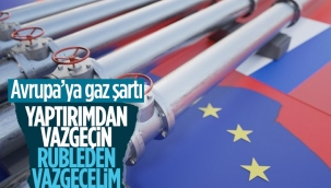 Rusya'dan doğalgaz şartı: Yaptırımlar kaldırılırsa rubleten vazgeçeriz 