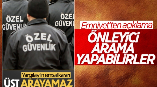 Emniyet'ten özel güvenlik görevlileri hakkında açıklama