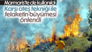 Marmaris yangınının büyümesini "karşı ateş tekniği" önledi