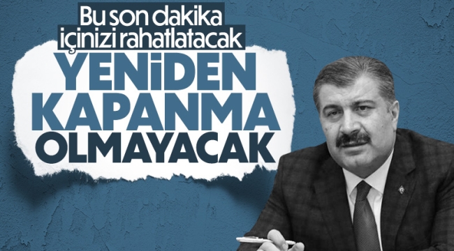 Bakan Fahrettin Koca: Yeniden kapanma olmayacak