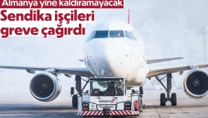 Almanya'da Swissport Losch çalışanları greve çağrıldı