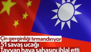 Çin'in 51 savaş uçağı Tayvan hava savunma sahasına girdi