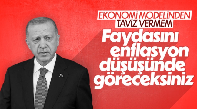 Cumhurbaşkanı Erdoğan: Türkiye Ekonomi Modelimizi taviz vermeden uyguluyoruz