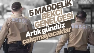 EGM'den bekçilerle ilgili yeni karar: Gündüz görev almayacakla