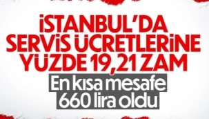 İstanbul'da servis ücretlerine yüzde 19,21 zam