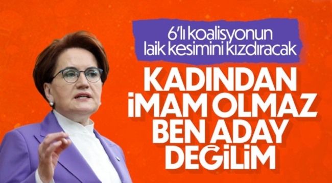 Meral Akşener: Kadından imam olmaz, aday değilim