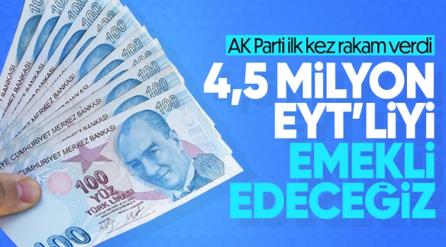 AK Parti'den EYT açıklaması: 4,5 milyon insanımızı emekli edeceği