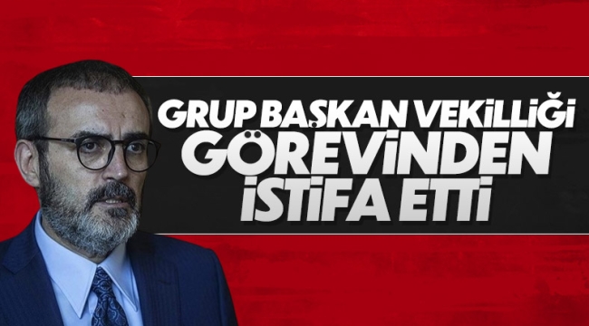 AK Parti Grup Başkanvekili Mahir Ünal, görevinden istifa etti