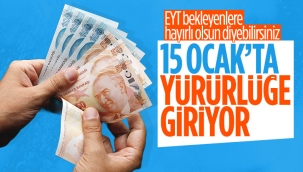 EYT'nin yürürlüğe gireceği tarih belli oldu