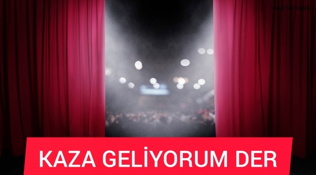 Kaza Geliyorum Der Tiyatro Oyunu Antalya'dan Start Veriyor