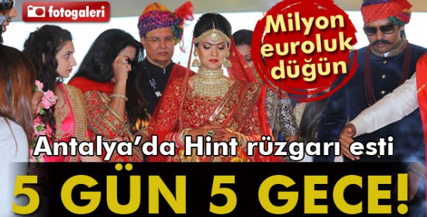  Antalya'da 5 gün 5 gece Hint düğünü