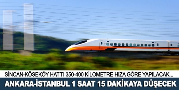 Ankara-İstanbul arası 1 saat 15 dk.ya düşecek