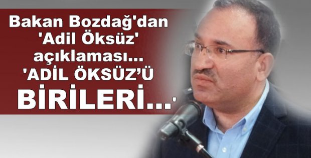 Bakan Bozdağ'dan 'Adil Öksüz' açıklaması...