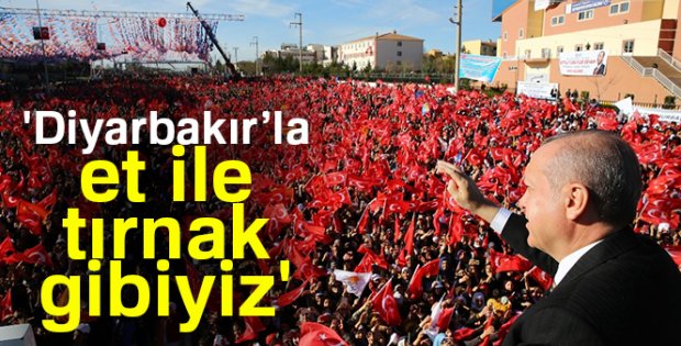 Erdoğan: 'Diyarbakır'la et ile tırnak gibiyiz