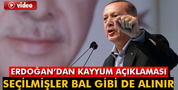 Erdoğan: 'Seçilmişler bal gibi de alınır'