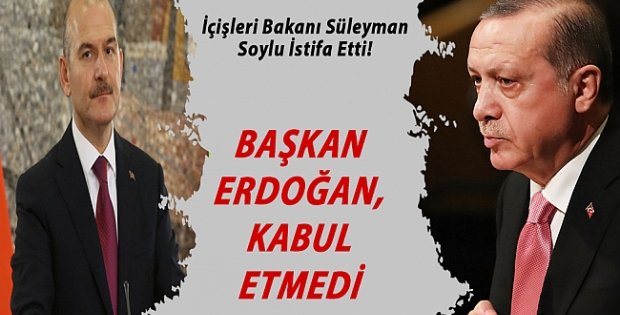 Erdoğan, Süleyman Soylu'nun İstifasını Kabul Etmedi