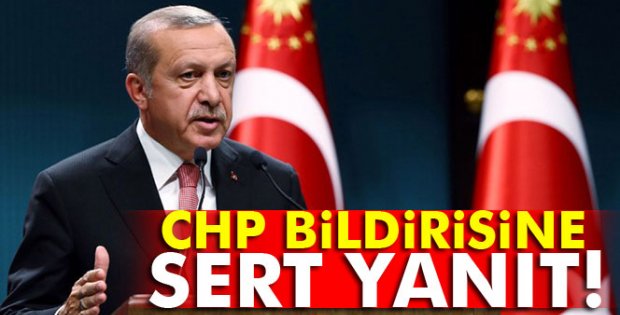 Erdoğan'dan CHP bildirisine sert yanıt