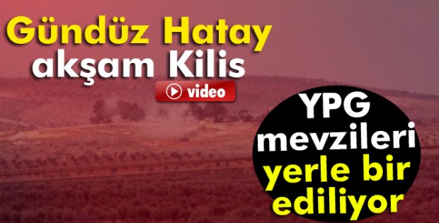 gündüz Hatay, akşam ise Kilis'ten