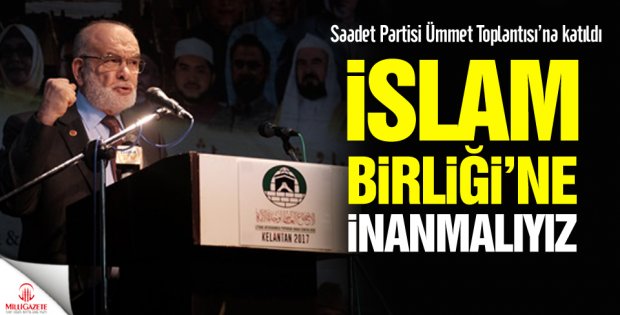 Karamollaoğlu Malezya'da konuştu! İslam Birliği'ne inanmalıyız