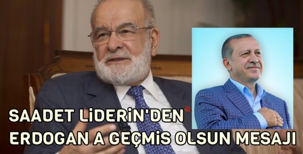 Karamollaoğlu'dan Erdoğan'a 'geçmiş olsun' mesajı