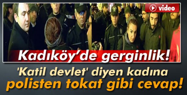 'Katil devlet' diyen kadına polisten tokat gibi cevap