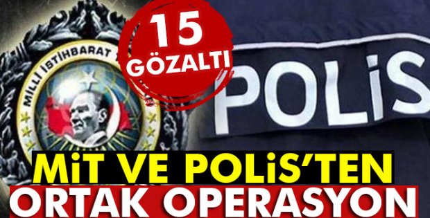 MİT ve polisten ortak operasyon