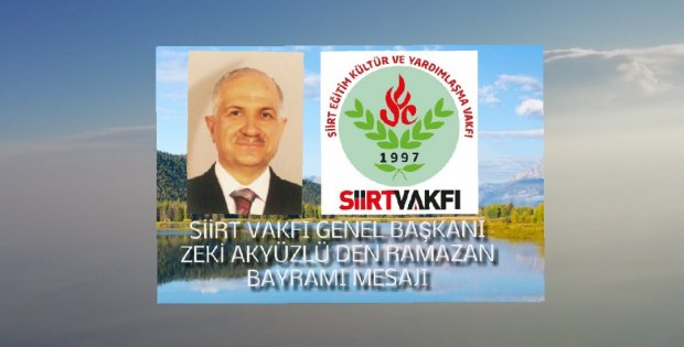 Siirt vakfı genel başkanı Zeki Akyüzlü'den Bayram Mesajı
