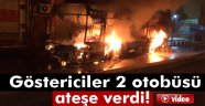 2 halk otobüsü ve 1 iş yeri ateşe verildi