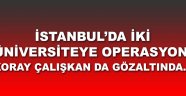 2 üniversiteye FETÖ operasyonu: 72 gözaltı kararı