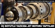 3 boyutlu yazıcıdan jet motoru