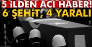 5 ilden acı haber geldi! 6 şehit