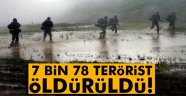 7 bin 78 terörist öldürüldü