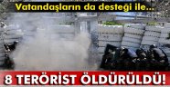 8 terörist öldürüldü