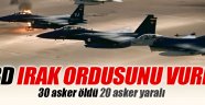 ABD Irak ordusunu vurdu: 30 asker öldü