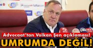 Advocaat'tan Volkan Şen açıklaması