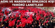 Ağrı'da 5 bin, Mardin'de 10 kişi terörü lanetledi
