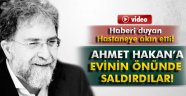 Ahmet Hakan'a evinin önünde saldırdılar!