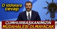 AK Parti Sözcüsü Ünal: 'Cumhurbaşkanımızın bu konuda herhangi bir müdahalesi söz konusu olmayacak'